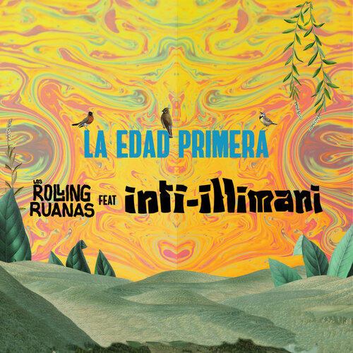 «La Edad Primera» Los Rolling Ruanas feat. Inti Illimani