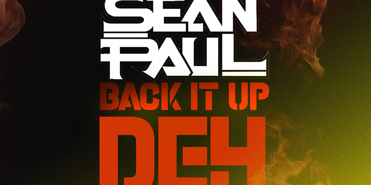 Sean Paul nos trae la enérgica canción «Back It Up Deh»