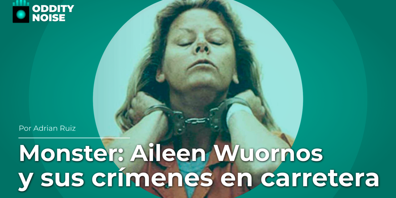 Monster: Aileen Wuornos y sus violentos crímenes