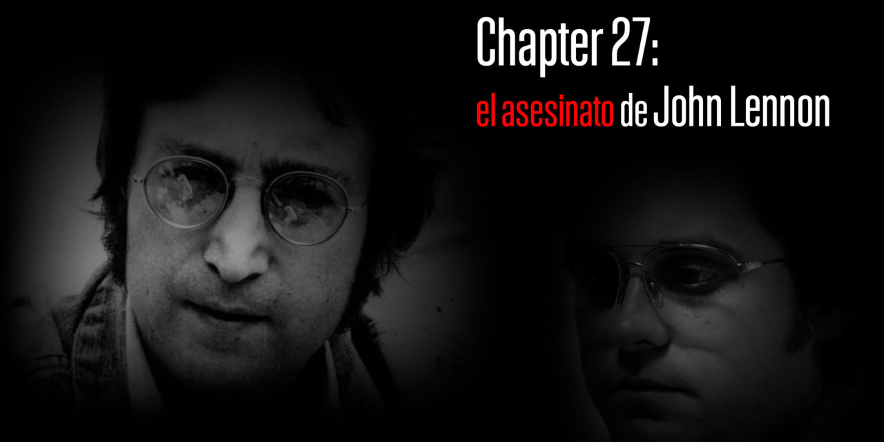 Chapter 27: el asesinato de John Lennon