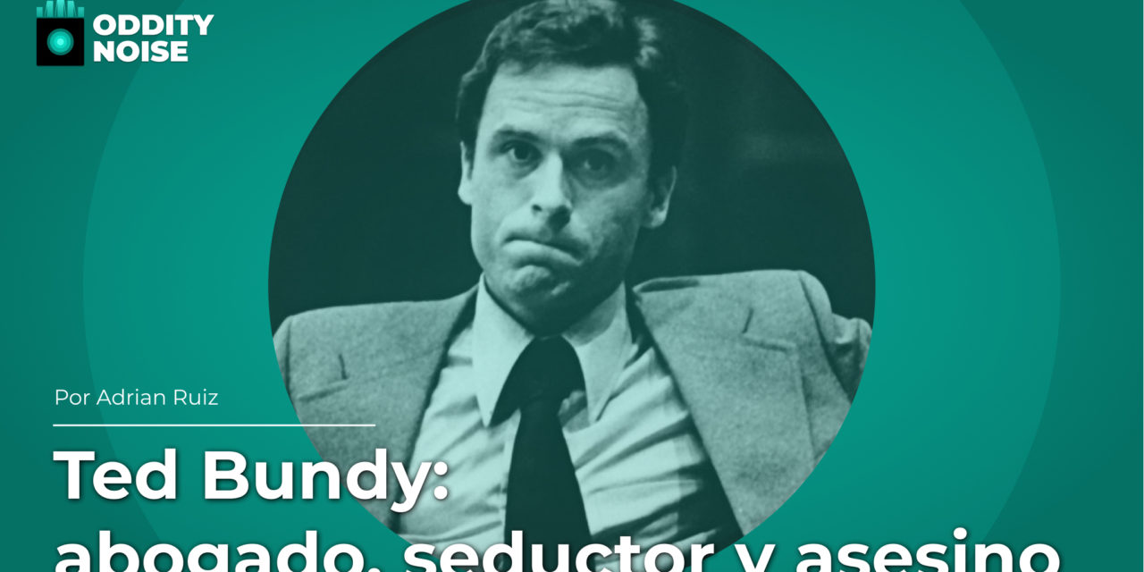 Ted Bundy: abogado, seductor y asesino