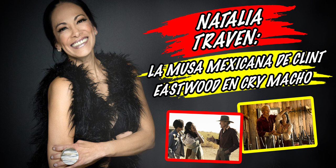 Natalia Traven: la musa mexicana de Clint Eastwood en Cry Macho