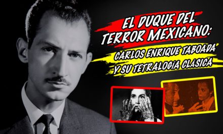 El duque del terror: Carlos Enrique Taboada y su tetralogía clásica