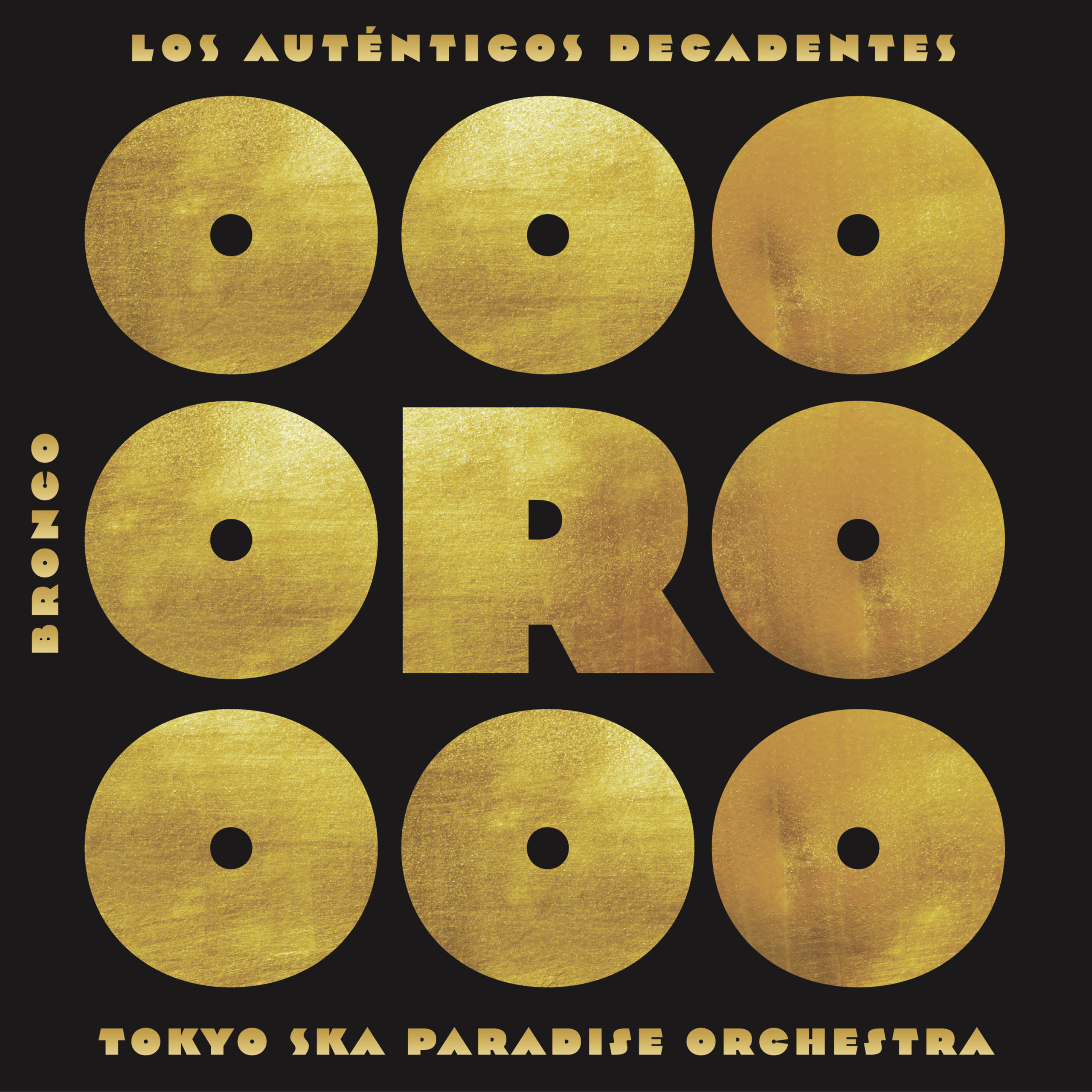 Los-Autenticos-Decadentes-ft-Bronco-Tokyo-Ska-Paradise-Orchestra-Oro