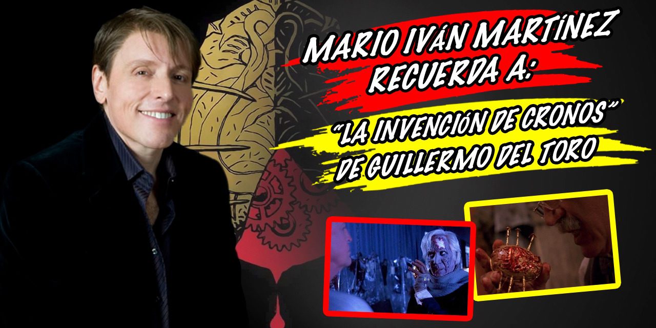 Mario Iván Martínez recuerda a “La invención de Cronos” de Guillermo del Toro