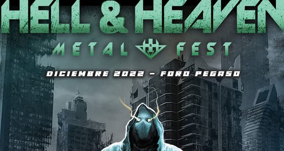 Regresa el Hell & Heaven Festival y esto es lo que tienes que saber