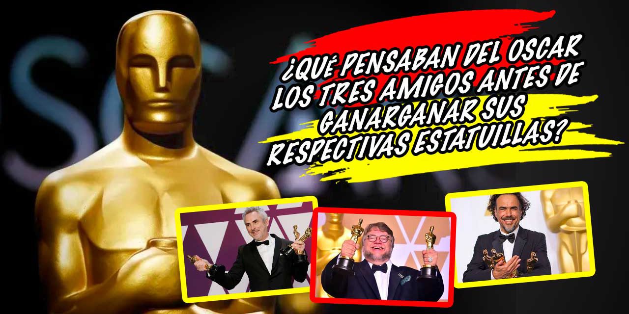 ¿Qué pensaban del Oscar los tres amigos antes de ganar sus respectivas estatuillas?